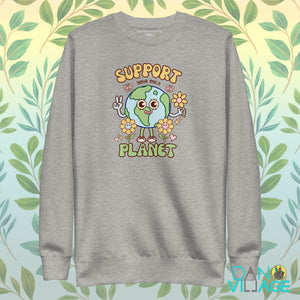 Support Your Only Planet Earth Day Cool Unisex Premium Sweatshirt